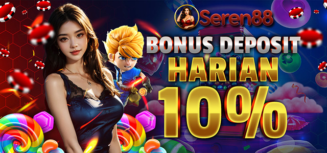 BONUS DEPOSIT HARIAN 10% SEREN88