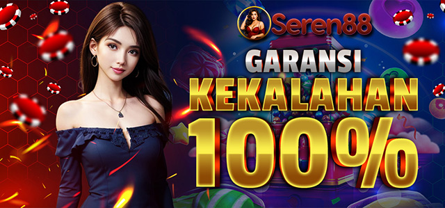 GARANSI KEKALAHAN 100% SEREN88